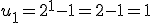 u_1=2^1-1=2-1=1